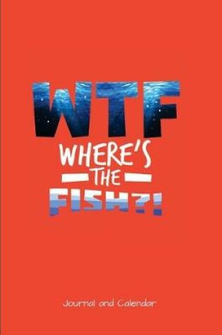 Cover of WTF Where's The Fish?!