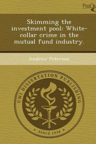 Cover of Skimming the Investment Pool: White-Collar Crime in the Mutual Fund Industry