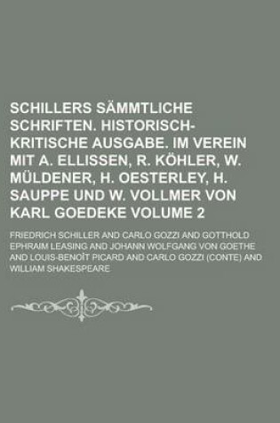 Cover of Schillers Sammtliche Schriften. Historisch-Kritische Ausgabe. Im Verein Mit A. Ellissen, R. Kohler, W. Muldener, H. Oesterley, H. Sauppe Und W. Vollmer Von Karl Goedeke Volume 2