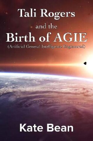 Cover of Tali Rogers and the Birth of A.G.I.E.