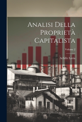 Book cover for Analisi Della Proprietà Capitalista; Volume 2