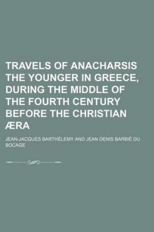 Cover of Travels of Anacharsis the Younger in Greece, During the Middle of the Fourth Century Before the Christian Aera (Volume 5)