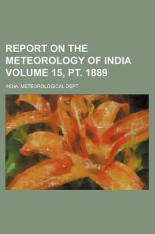 Cover of Report on the Meteorology of India Volume 15, PT. 1889