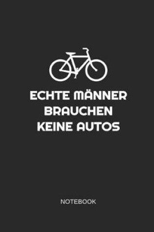 Cover of Echte Manner Brauchen Keine Autos Notebook