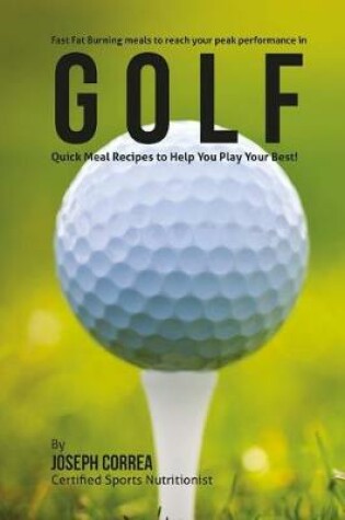 Cover of Fast Fat Burning meals to reach your peak performance in Golf