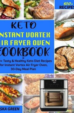 Cover of Keto Instant Vortex Air Fryer Oven Cookbook