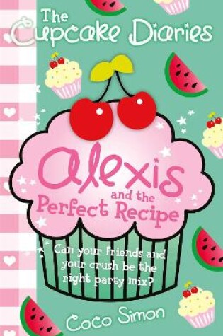 Cover of The Cupcake Diaries: Alexis and the Perfect Recipe