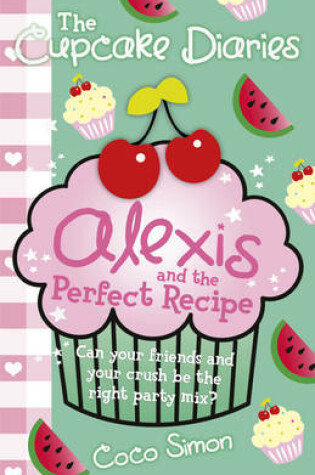 Cover of The Cupcake Diaries: Alexis and the Perfect Recipe