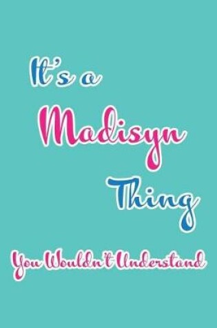 Cover of It's a Madisyn Thing You Wouldn't Understand