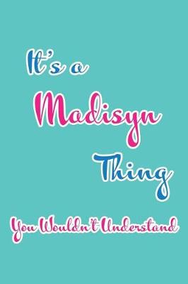 Book cover for It's a Madisyn Thing You Wouldn't Understand