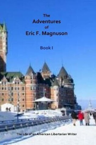 Cover of The Adventures of Eric F. Magnuson Book I