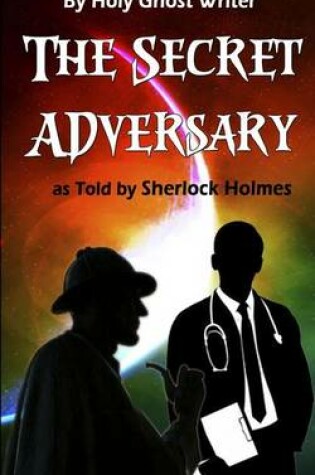 Cover of The Secret Adversary as Told by Sherlock Holmes (Illustrated)