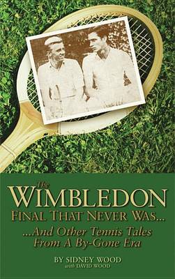 Book cover for The Wimbledon Final That Never Was . . .