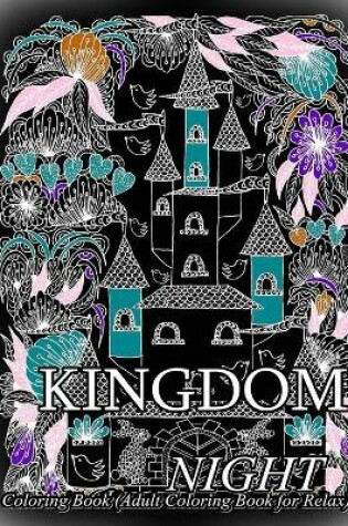 Cover of Kingdom NIGHT - Coloring Book (Adult Coloring Book for Relax)