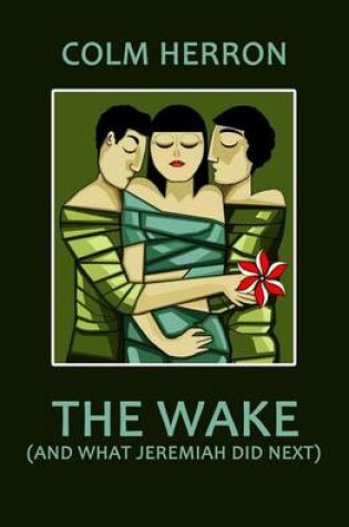 Cover of The Wake (and What Jeremiah Did Next)