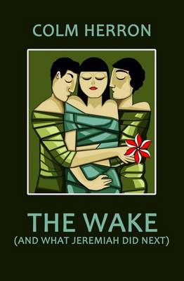 Book cover for The Wake (and What Jeremiah Did Next)