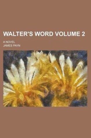 Cover of Walter's Word; A Novel Volume 2