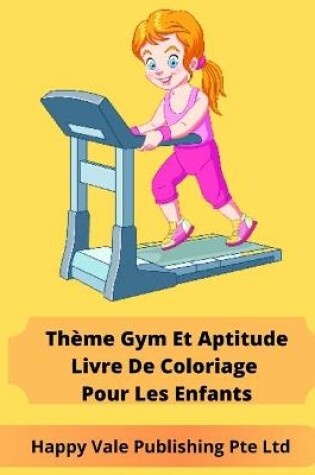 Cover of Thème Gym Et Aptitude Livre De Coloriage Pour Les Enfants