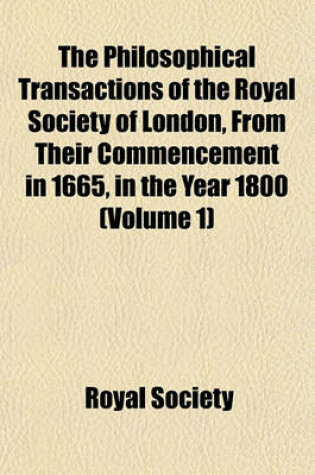 Cover of The Philosophical Transactions of the Royal Society of London, from Their Commencement in 1665, in the Year 1800 (Volume 1)