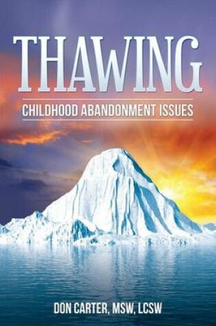 Cover of Thawing Childhood Abandonment Issues