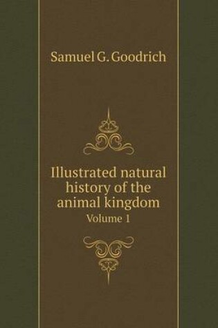 Cover of Illustrated natural history of the animal kingdom Volume 1