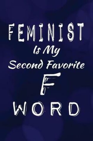 Cover of Feminist Is My Second Favorite F Word