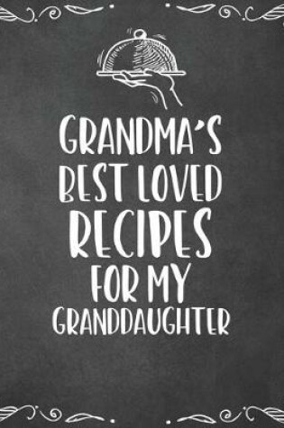 Cover of Grandma's Best Loved Recipes For My Granddaughter