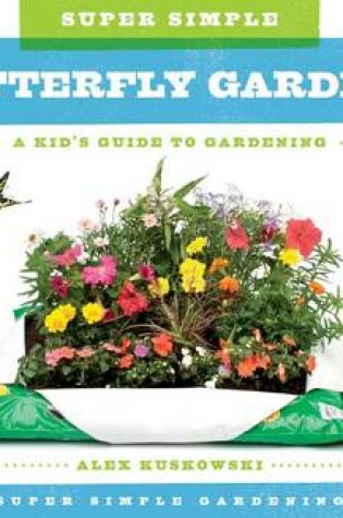 Cover of Super Simple Butterfly Gardens: A Kid's Guide to Gardening