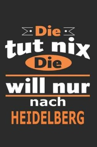 Cover of Die tut nix Die will nur nach Heidelberg