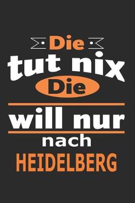 Book cover for Die tut nix Die will nur nach Heidelberg