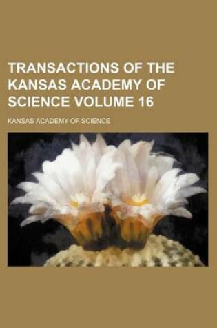 Cover of Transactions of the Kansas Academy of Science Volume 16