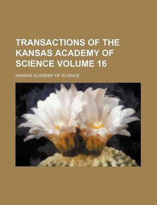 Book cover for Transactions of the Kansas Academy of Science Volume 16