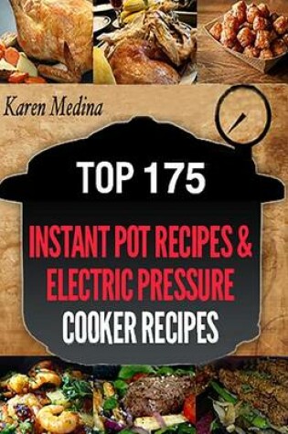 Cover of Top 175 Instant Pot Pressure Recipes & Electric Pressure Cooker Recipes