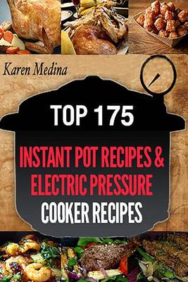 Book cover for Top 175 Instant Pot Pressure Recipes & Electric Pressure Cooker Recipes