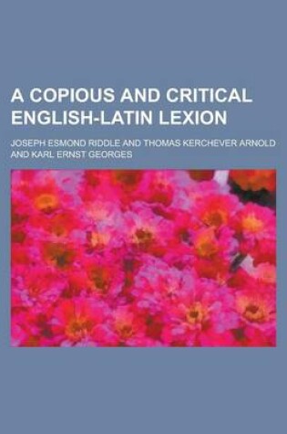 Cover of A Copious and Critical English-Latin Lexion