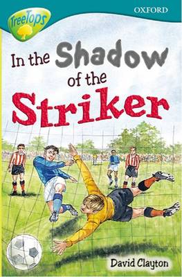 Book cover for Oxford Reading Tree: Level 16: Treetops Stories: in the Shadow of the Striker