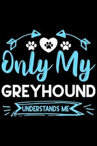 Cover of Only my Greyhound understands me