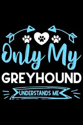 Book cover for Only my Greyhound understands me