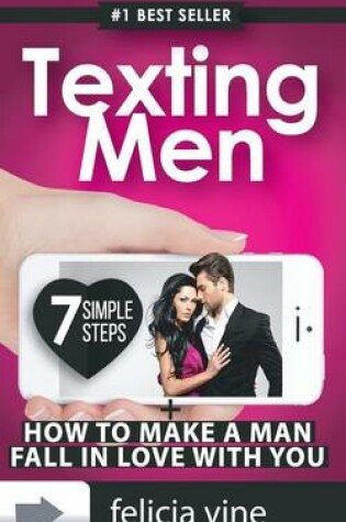 Cover of Texting Men + How To Make A Man Fall In Love With You