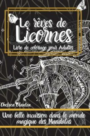 Cover of Les reves de Licornes Livre de coloriage pour Adultes