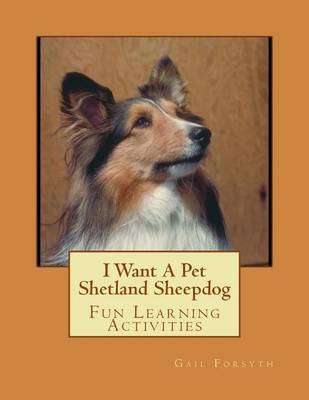 Book cover for I Want A Pet Shetland Sheepdog