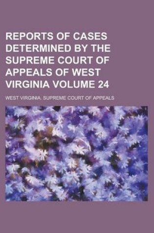 Cover of Reports of Cases Determined by the Supreme Court of Appeals of West Virginia Volume 24