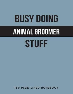 Book cover for Busy Doing Animal Groomer Stuff