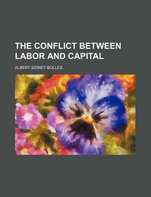 Book cover for The Conflict Between Labor and Capital