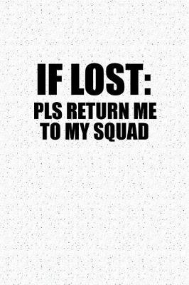 Book cover for If Lost Pls Return Me to My Squad