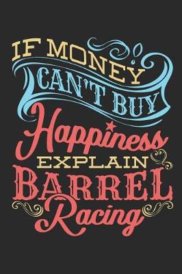 Book cover for If Money Can't Buy Happiness Explain Barrel Racing