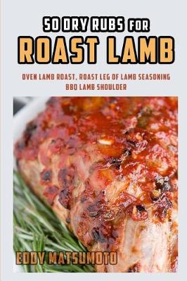 Book cover for 50 Dry Rubs for Roast Lamb