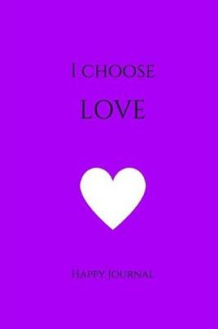 Cover of I Choose Love Happy Journal