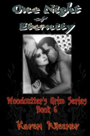 Cover of One Night of Eternity, Woodcutter's Grim Series, Book 6