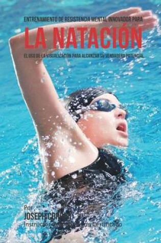 Cover of Entrenamiento de Resistencia Mental Innovador para la Natacion